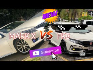 MARK X VS HONDA FK8 HOT 🔥